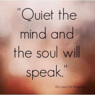 quote-quiet-the-mind-and-the-soul-will-speak